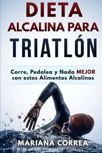 Libro : Dieta Alcalina Para Triatlon: Corre, Pedalea Y Na...