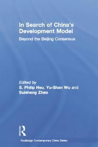 In Search Of China's Development Model, De S. Philip Hsu. Editorial Taylor Francis Ltd, Tapa Blanda En Inglés