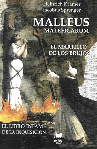 Malleus Maleficarum. El Libro Infame De La Inquisición