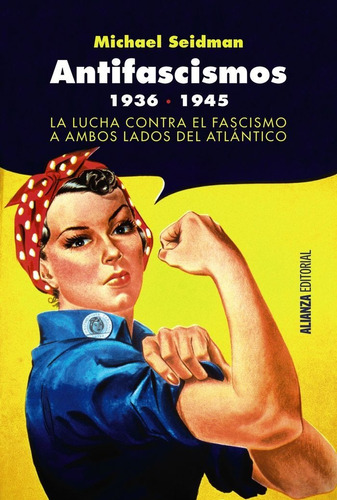Antifascismos, 1936-1945, De Seidman, Michael. Alianza Editorial, Tapa Blanda En Español
