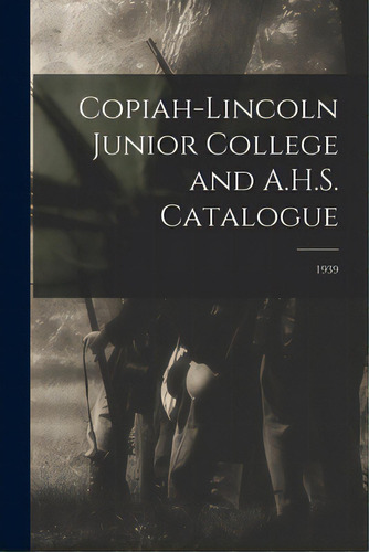 Copiah-lincoln Junior College And A.h.s. Catalogue; 1939, De Anonymous. Editorial Hassell Street Pr, Tapa Blanda En Inglés