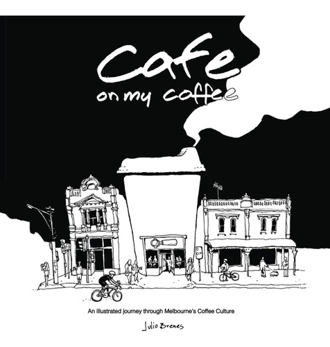 Libro: Cafe On My Coffee: An Illustrated Journey Through Mel