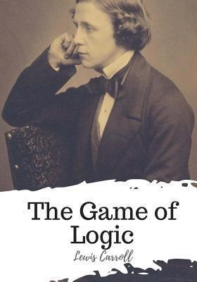 The Game Of Logic - Lewis Carroll