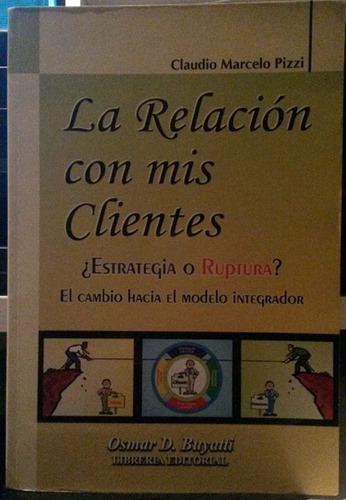 La Relación Con Mis Clientes - Pizzi - Osmar Buyatti Ed A 