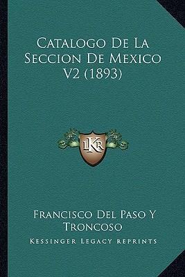 Libro Catalogo De La Seccion De Mexico V2 (1893) - Franci...