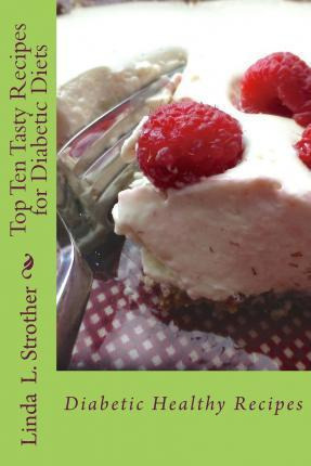 Libro Top Ten Tasty Recipes For Diabetic Diets - Linda L ...