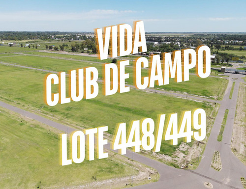 Terreno En Venta Vida Club De Campo Lote 448/449 Con Fondo Al Reservorio Y Fondo Norte, Funes