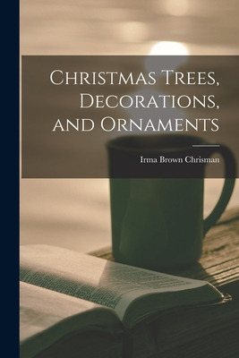 Libro Christmas Trees, Decorations, And Ornaments - Chris...