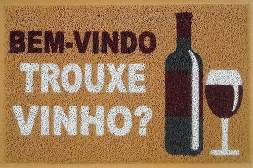 Tapete Capacho Divertido Bem-vindo Trouxe Vinho ?