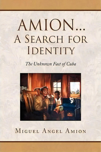 Amion...a Search For Identity, De Miguel Angel Amion. Editorial Xlibris Corporation, Tapa Blanda En Inglés
