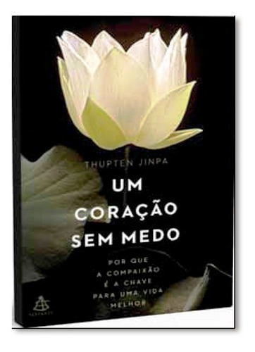 Um Coracao Sem Medo, De Jinpa, Thupten. Editora Sextante, Capa Mole Em Português, 2016