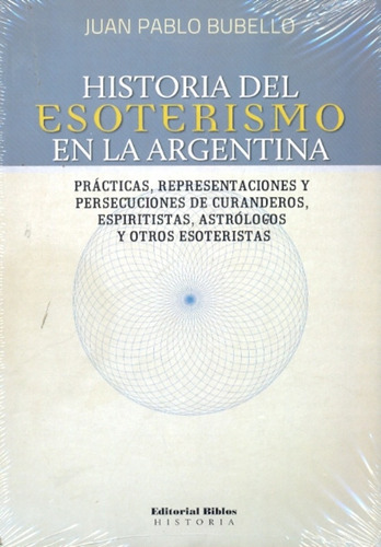 Historia Del Esoterismo En La Argentina - Bubello, Julian Pa