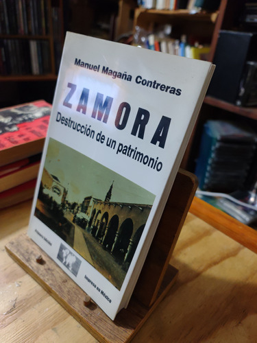 Zamora Destrucción De Un Patrimonio. Manuel Magaña 