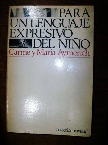Para Un Lenguaje Expresivo Del Niño - Carme Y María Aymerich