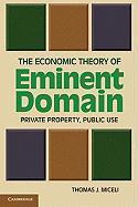 The Economic Theory Of Eminent Domain : Private Property,...