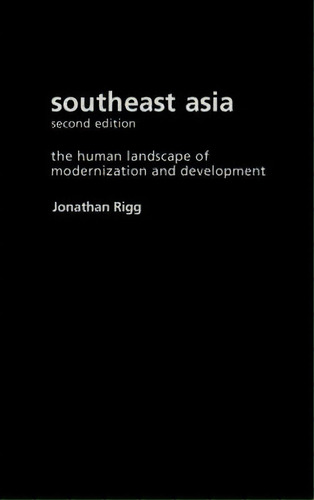 Southeast Asia: The Human Landscape Of Modernization And Development, De Jonathan Rigg., Vol. 1. Editorial Taylor Francis Ltd, Tapa Dura, Edición Second Edition En Inglés