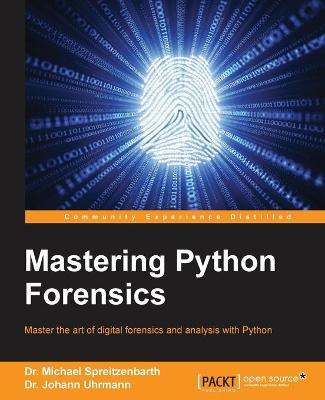Libro Mastering Python Forensics - Dr. Michael Spreitzenb...