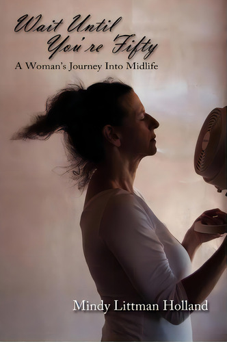 Wait Until You're Fifty, De Mindy Littman Holland. Editorial Sunstone Press, Tapa Blanda En Inglés