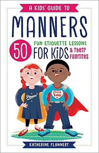 Book : A Kids Guide To Manners 50 Fun Etiquette Lessons For