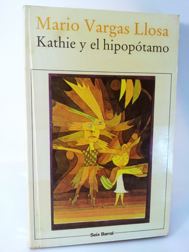 Mario Vargas Llosa - Kathie Y El Hipopótamo- 1983 1ª Edición