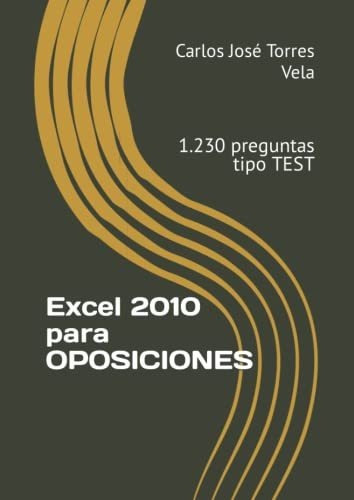 Excel 2010 Para Oposiciones: 1.230 Preguntas Tipo Test