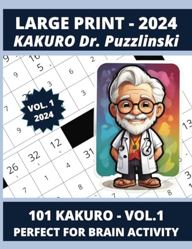 Kakuro Logic Puzzle 2024 Large Print: Dr. Puzzlinski Vol. 1