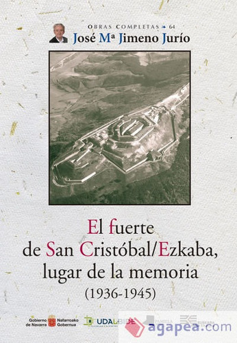 Fuerte De San Cristobal Ezkaba: (1936-1945), De Jimeno Jurio,jose Maria. Obras Completas, Vol. 1. Editorial Pamiela Argitaletxea, Tapa Dura En Español