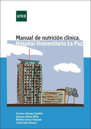 Manual de nutriciÃÂ³n clÃÂnica. Hospital Universitario la Paz, de Gómez Candela, Carmen. Editorial UNED, tapa blanda en español