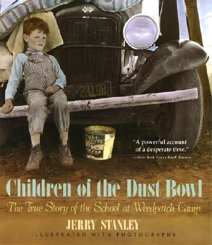 Children Of The Dust Bowl : The True Story Of The School At Weedpatch Camp, De Jerry Stanley. Editorial Random House Usa Inc, Tapa Blanda En Inglés, 1998