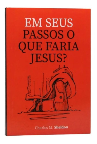 Livro Em Seus Passos O Que Faria Jesus? Charles M. Sheldon