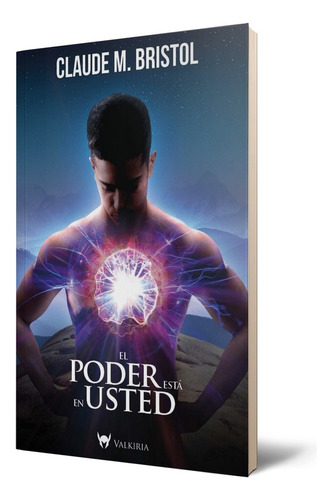 El Poder Esta En Usted - Claude M. Bristol