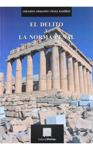 El delito y la norma penal: No, de Urosa Ramírez, Gerardo Armando., vol. 1. Editorial Porrua, tapa pasta blanda, edición 2 en español, 2019