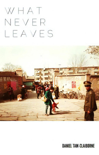 What Never Leaves, De Tam-claiborne, Daniel., Vol. 1. Editorial Createspace, Tapa Blanda En Inglés
