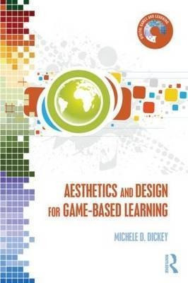 Aesthetics And Design For Game-based Learning - Michele D...