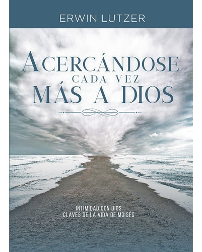 Acercándose Cada Vez Más A Dios, De Erwin Lutzer. Editorial Clc En Español