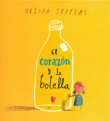 El Corazon Y La Botella. Oliver Jeffers. Fondo De Cultura