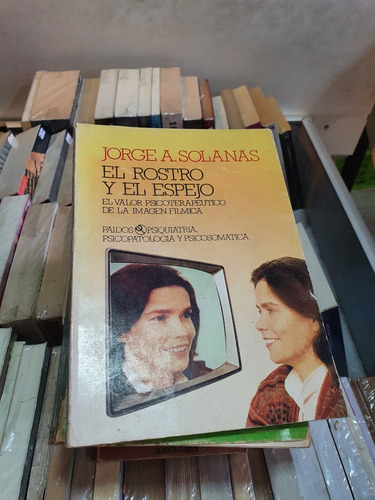 El Rostro Y El Espejo - Jorge Solanas - Ed Paidós