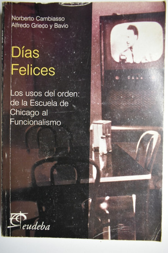 Días Felices: Los Usos Del Orden : De La Escuela De Chicc164