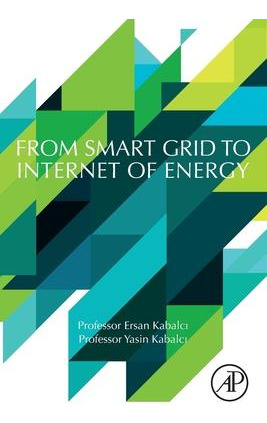 Libro From Smart Grid To Internet Of Energy - Ersan Kabalci