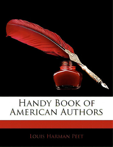 Handy Book Of American Authors, De Peet, Louis Harman., Vol. 1. Editorial Nabu Pr, Tapa Blanda En Inglés