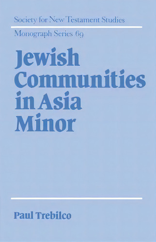 Society For New Testament Studies Monograph Series: Jewish Communities In Asia Minor Series Numbe..., De Paul R. Trebilco. Editorial Cambridge University Press, Tapa Blanda En Inglés