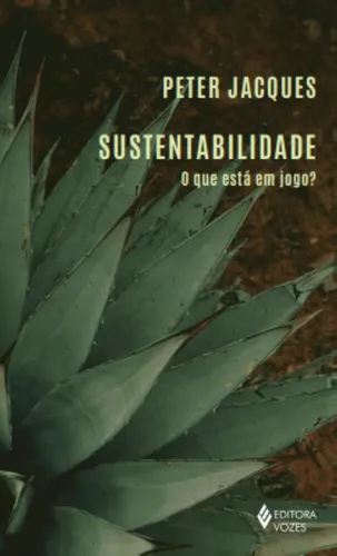 Livro - Sustentabilidade: O Que Está Em Jogo?, Por Peter Jacques - Editora Vozes