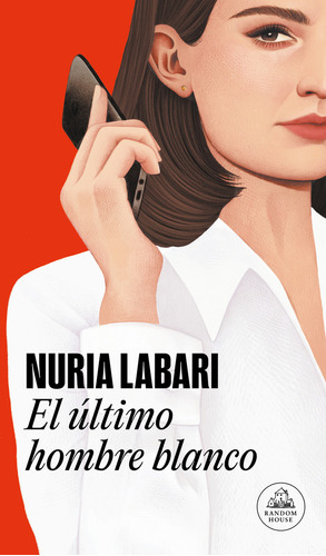 El Último Hombre Blanco, De Nuria Labari., Vol. 1.0. Editorial Random, Tapa Blanda, Edición 1.0 En Español, 2023