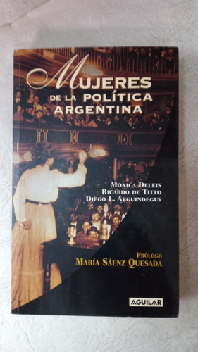 Mujeres De La Politica Argentina - Monica Deleis - F. Grande