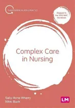 Comprar Complex Care In Nursing, De Sally-anne Wherry. Transforming Nursing Practice, Vol. 1. Editorial Learning Matters, Tapa Blanda En Inglés
