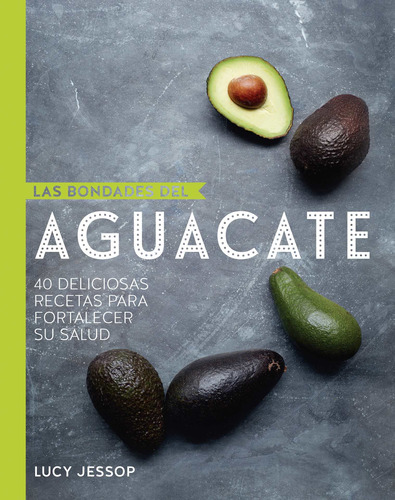 Las Bondades Del Aguacate, de Jessop, Lucy. Serie Las Bondades Del Ajo Editorial DEGUSTIS, tapa dura en español, 2017