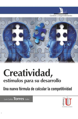 Creatividad, Estímulos Para Su Desarrollo, De Luis Carlos Torres Soler. Editorial Ediciones De La U, Tapa Blanda En Español, 2012