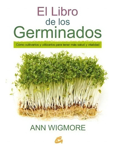 El Libro De Los Germinados, Ann Wigmore, Gaia