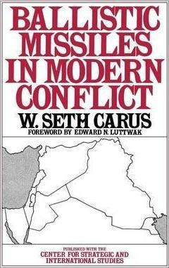 Ballistic Missiles In Modern Conflict - W.seth Carus