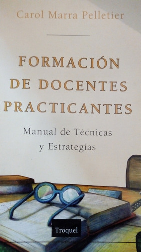 Formación De Docentes Practicantes.carol Marra Pelletier.